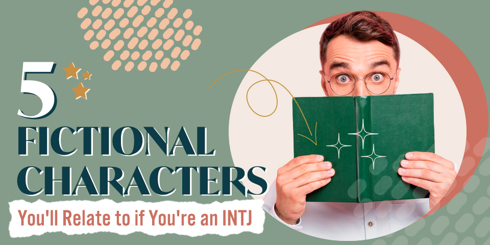 5 Fictional Characters You'll Relate to if You're an INTJ