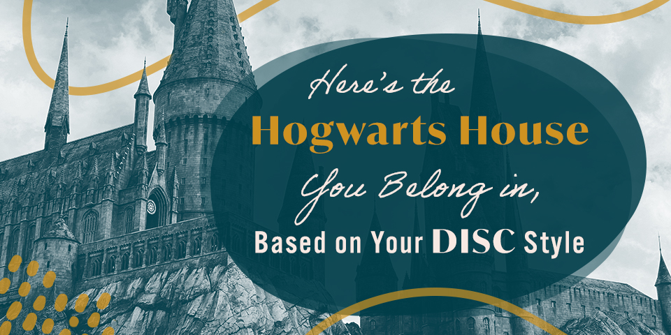 Here's the Hogwarts House You Belong In, Based on Your DISC Style ...