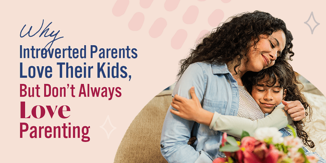 Image for Why Introverted Parents Love Their Kids, But Don’t Always Love Parenting