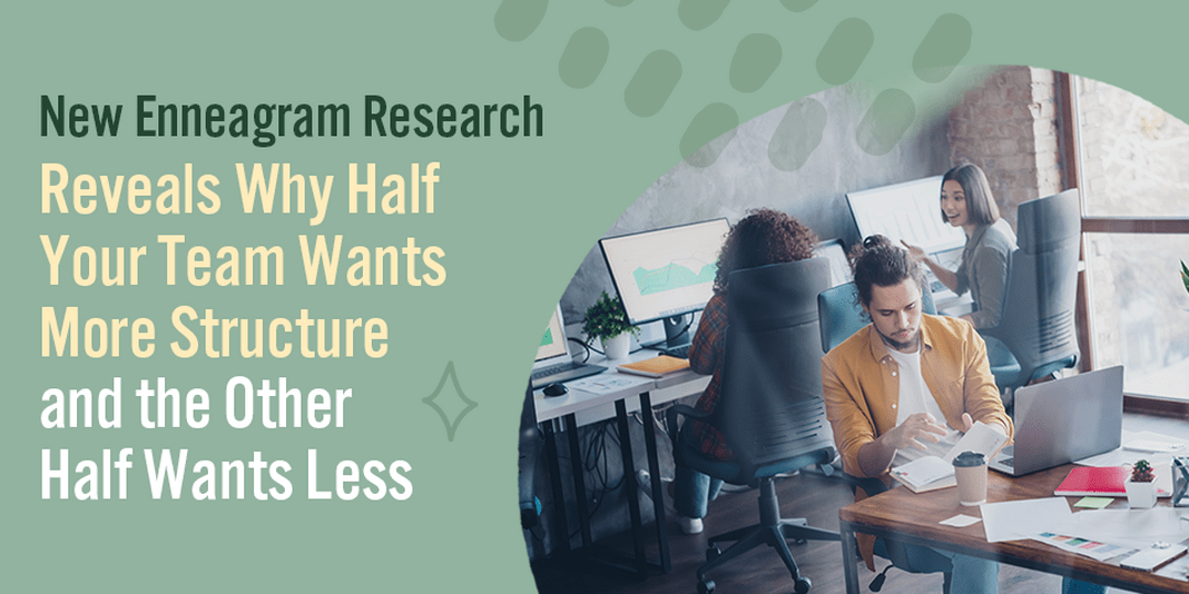Image for New Enneagram Research Reveals Why Half Your Team Wants More Structure and the Other Half Wants Less 