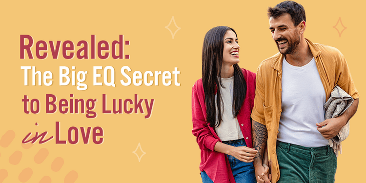 Revealed: The Big EQ Secret to Being Lucky in Love