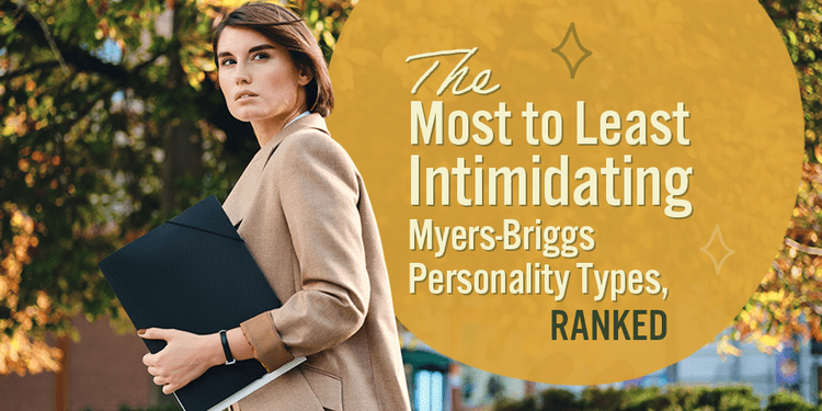 The Most to Least Intimidating Myers-Briggs Personality Types, Ranked