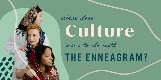What Does Culture Have to Do With the Enneagram?