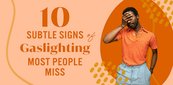 10 subtle signs of gaslighting most people miss