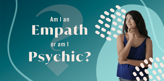 Am I an Empath or am I Psychic?