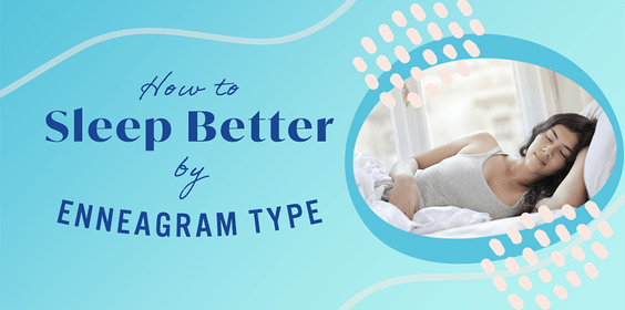 How To Sleep Better, by Enneagram Type